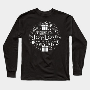 Wishing You Joy Love And Lots Of Presents Long Sleeve T-Shirt