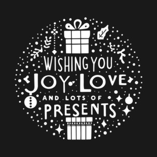 Wishing You Joy Love And Lots Of Presents T-Shirt