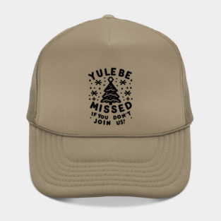 Yule Be Missed If You Don't Join Us Hat