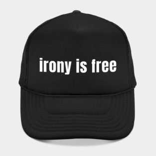 Irony Is Free Hat