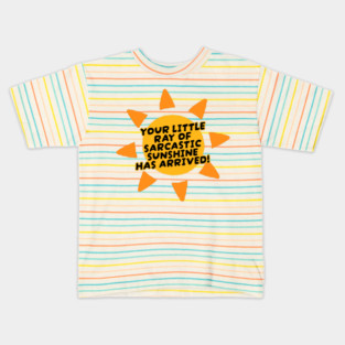 Your Little Ray of Sarcastic Sunshine Has Arrived Kids T-Shirt