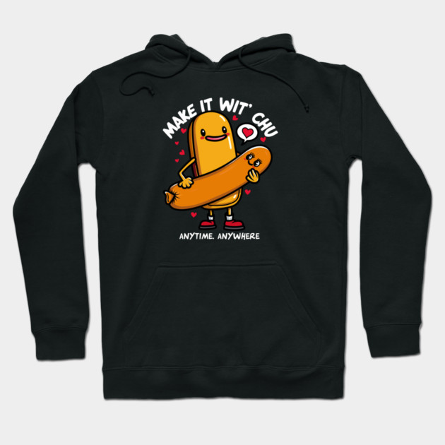 MAKE IT WIT CHU Hoodie by artslaves