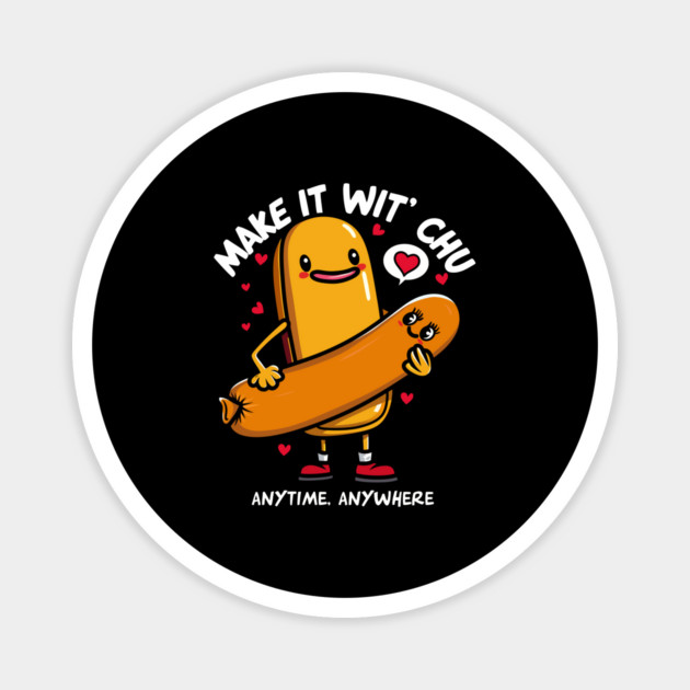 MAKE IT WIT CHU Magnet by artslaves