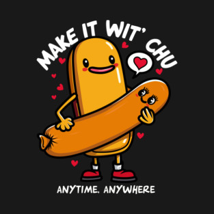 MAKE IT WIT CHU T-Shirt