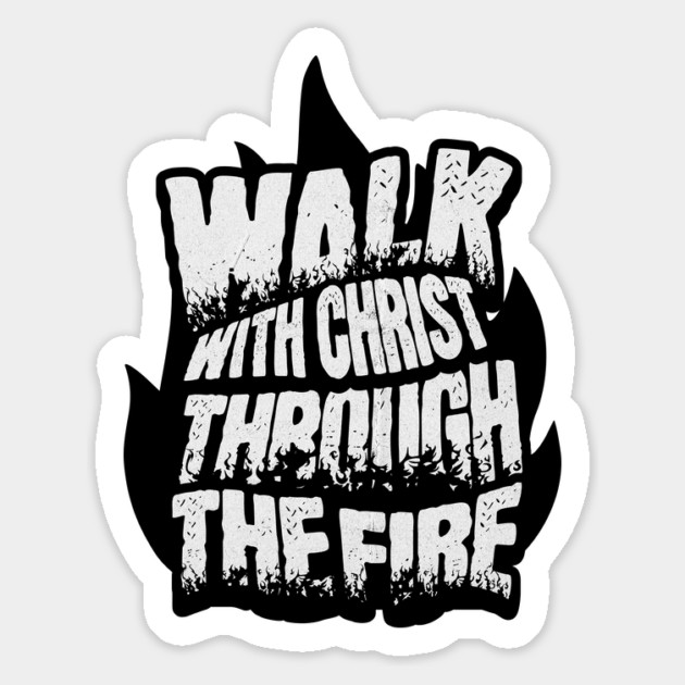 Walk with Christ Through the Fire Magnet by Yesteeyear