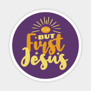 But Jesus First - Christian Worship Magnet