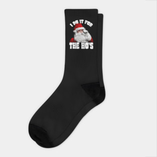 I Do It For The Ho's Funny Christmas Socks