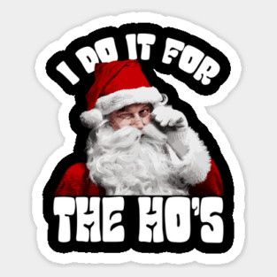 I Do It For The Ho's Funny Christmas Magnet