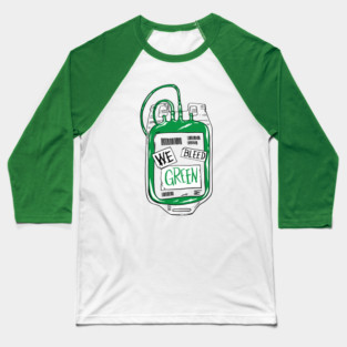 We Bleed Green Baseball T-Shirt
