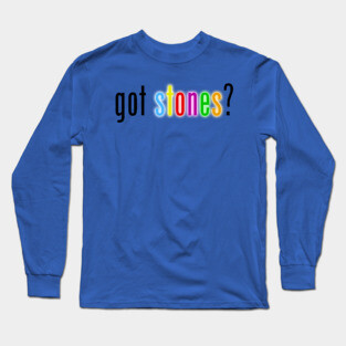 Got Stones Long Sleeve T-Shirt