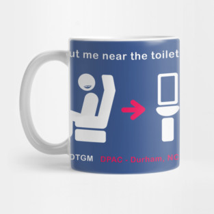 Put Me Near The Toilet Mug