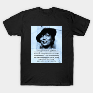 Zora Neale Hurston  portrait and quote: “I have known the joy and pain of friendship. I have served and been served.... T-Shirt