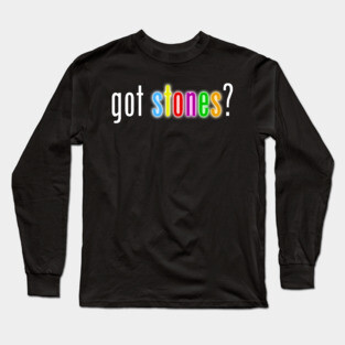 Got Stones white font Long Sleeve T-Shirt