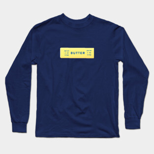 Butter Makes Everything Better Long Sleeve T-Shirt