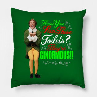 Elf Movie Quotes - Have you seen these Toilets? Pillow