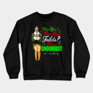 Elf Movie Quotes - Have you seen these Toilets? Crewneck Sweatshirt
