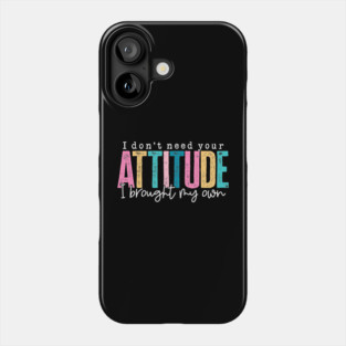 Don't Need Your Attitude (Dark) Phone Case