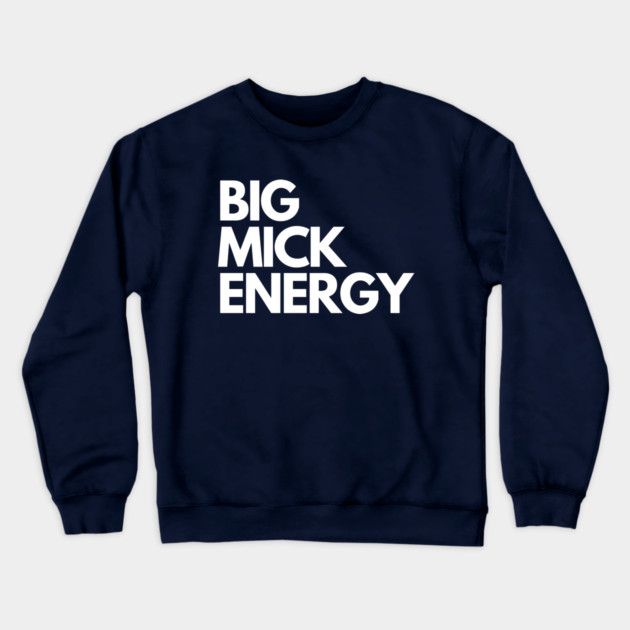 Big Mick Energy Crewneck Sweatshirt by Litehouse Tees