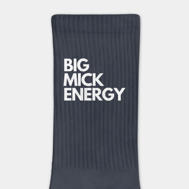 Big Mick Energy by Litehouse Tees