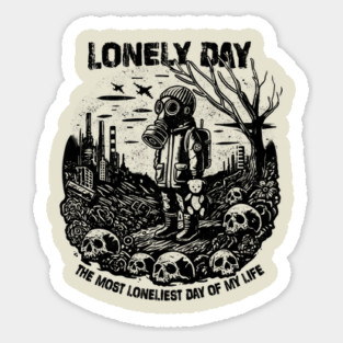 LONELY DAY Sticker