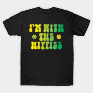 I'm with the hippies T-Shirt
