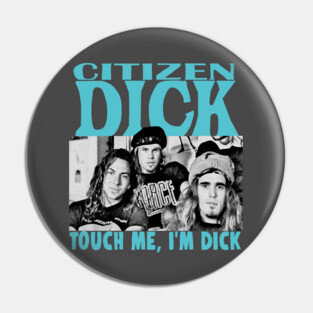 Citizen Dick Singles Parody Band Pearl Pin