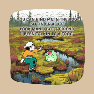 Find Me in the Bog T-Shirt