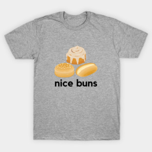 Nice Buns- a funny baking design T-Shirt