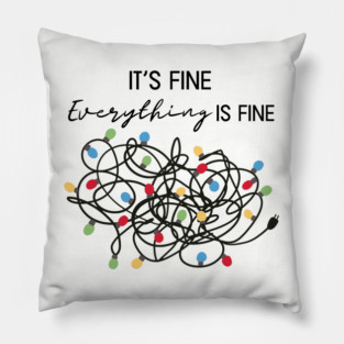 Everything Is Fine Christmas Tree Lights Pillow