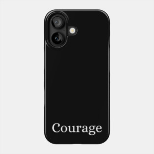 Courage Phone Case