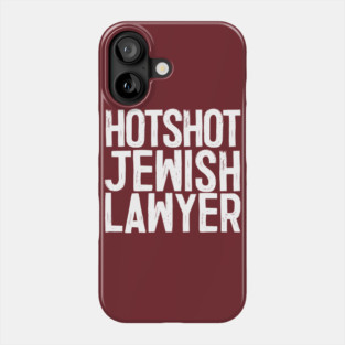 Hotshot Jewish Lawyer Phone Case