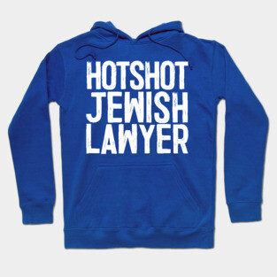 Hotshot Jewish Lawyer Hoodie