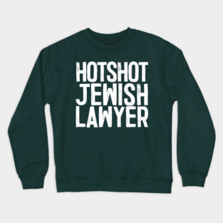 Hotshot Jewish Lawyer Crewneck Sweatshirt