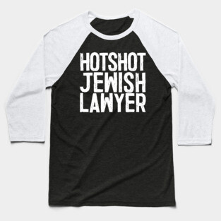 Hotshot Jewish Lawyer Baseball T-Shirt