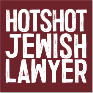 Hotshot Jewish Lawyer Posters and Art