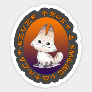Never Trust A Smiling Loth-Cat Sticker