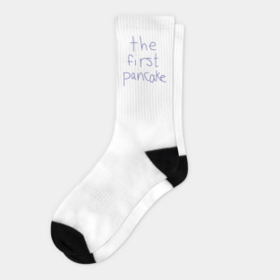 The First Pancake Funny Sayings Socks