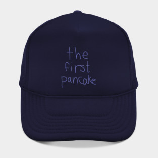 The First Pancake Funny Sayings Hat