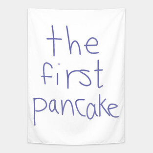 The First Pancake Funny Sayings Tapestry