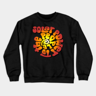 Solar Power to the People Word Art Crewneck Sweatshirt