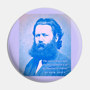 Henrik Ibsen portrait and quote: The worst that a man can do to himself is to do injustice to others. Pin
