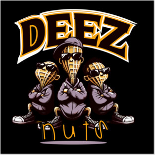 Deez Nuts Gangsta Posters and Art