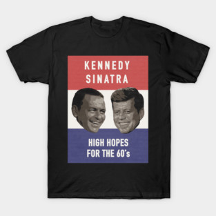 High Hopes | JFK & Sinatra T-Shirt