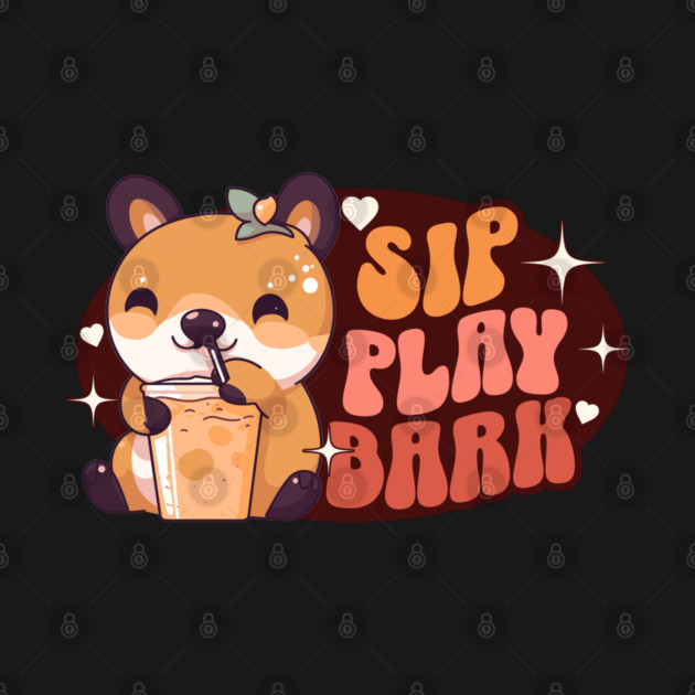 Sip, Play Bark by WarFX Designs