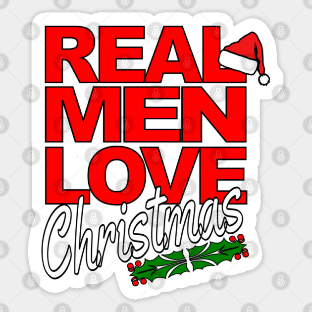 Real Men Love Christmas Sticker by DTNT Shirts