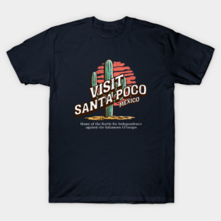 Visit Santa Poco Mexico - home of the battle for independence against the infamous El Guapo T-Shirt