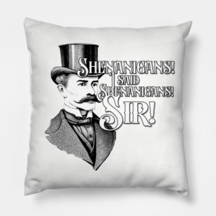Shenanigans, Sir! Pillow