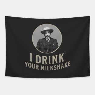I drink your milkshake Tapestry