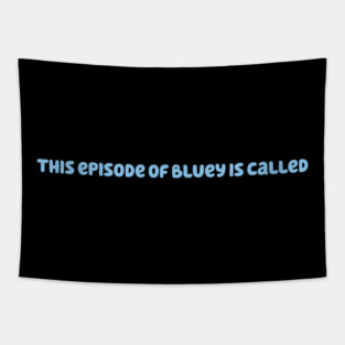 This Episode of Bluey is Called Tapestry