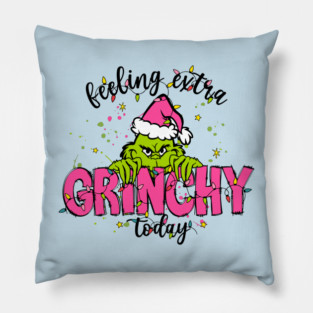 Feeling Extra Grinchy Pillow